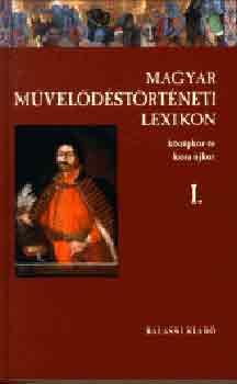 Magyar m�vel�d�st�rt�neti lexikon I.
