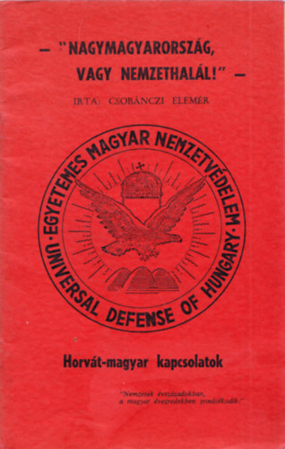 Csob�nczi Elem�r - Nagymagyarorsz�g vagy nemzethal�l! - Horv�t-magyar kapcsolatok