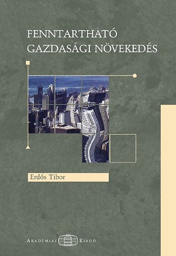 Erd�s Tibor - Fenntarthat� gazdas�gi n�veked�s