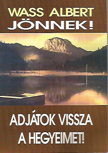 Wass Albert - Adjtok vissza a hegyeimet!