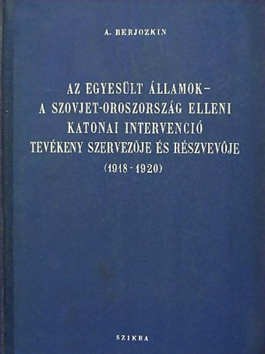 Alekszandr Vasziljevics Berjozkin - Az Egyesült Államok - a Szovjet-Oroszország elleni katonai intervenció tevékeny szervezője és részvevője (1918-1920)