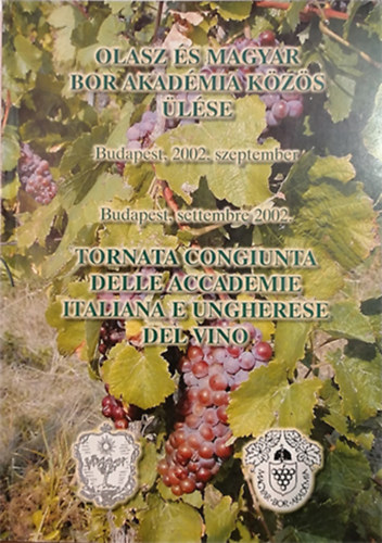 Erdősi Mária (felelős szerk) - Olasz és Magyar Bor Akadémia közös ülése, Budapest, 2002. szeptember