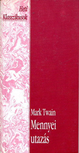 Mark Twain, Daniel Defoe, Kosztolnyi Dezs, Mikszth Klmn, Brdy Sndor, Dry Tibor, Mndy Ivn, Karinthy Frigyes, Kazinczy - 10 db Heti Klasszikusok regny: Pista, a gyngykagyl + Plym emlkezete+ Kpzelt riport egy amerikai popfesztivlrl/A flfl + ri muri + Mennyei utazs + A londoni pestis + Kt vlaszts Magyarorszgon + A nap lovagja + A ply