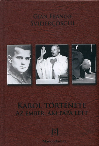 Gian Franco Svidercoschi - Karol trtnete - Az ember, aki ppa lett