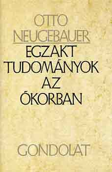 Otto Neugebauer - Egzakt tudomnyok az korban