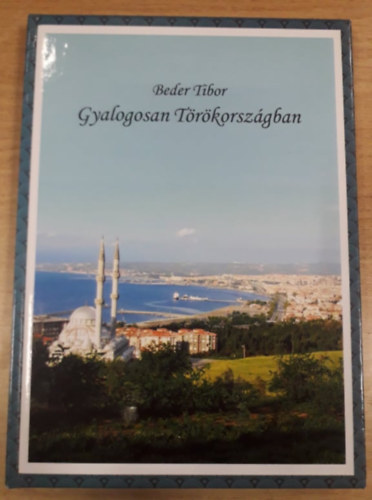 Beder Tibor - Gyalogosan Törökországban