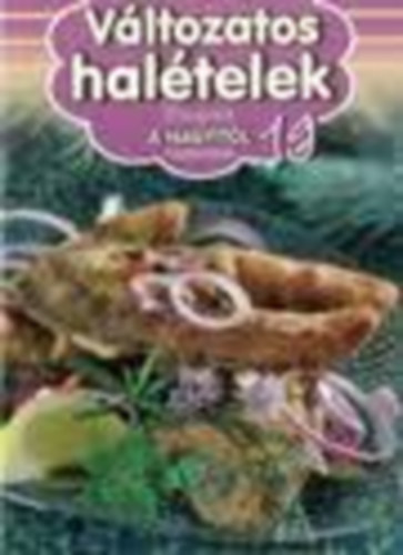 Duzs Mria (szerk.) - Vltozatos haltelek (Receptek a nagyitl 19.)