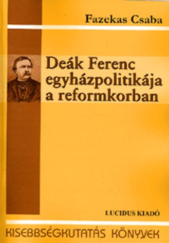 Fazekas Csaba - De�k Ferenc egyh�zpolitik�ja a reformkorban