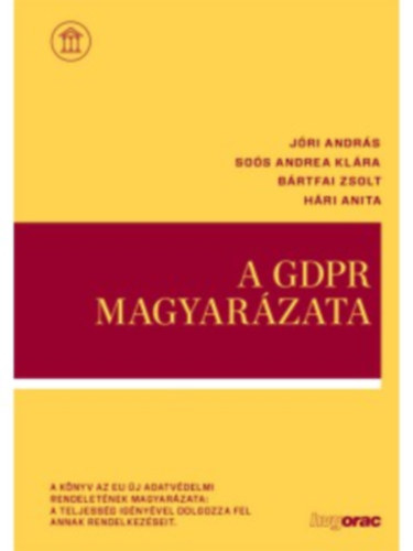 Jóri András, Soós Andrea Klára, Bártfai Zsolt, Hári Anita - A GDPR magyarázata