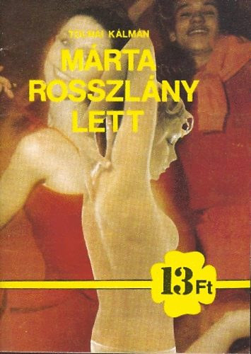 Tolnai K�lm�n, V�gh Oszk�r, Cz�re B�la, Leslie L. Lawrence, M�ty�s Istv�n, Catherine Millet - M�rta rosszl�ny lett + Catherine M. szexu�lis �lete ( 2 db k�nyv )