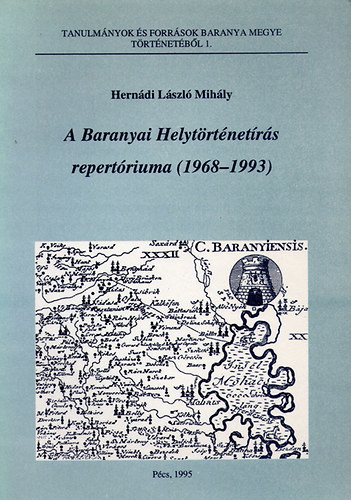 Hern�di L�szl� Mih�ly - A Baranyai Helyt�rt�net�r�s repert�riuma (1968-1993)