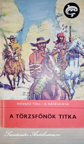 Hossz toll-A. Raszulova, Rnaszegi mikls szerk., Mattyasovszky Brigitta (ford.), Benk Sndor (ill.) - A trzsfnk titka - Benk Sndor rajzaival (Delfin knyvek, sajt kppel)