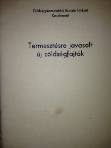 Zldsgtermesztsi Kutat Intzet - Termesztsre javasolt j zldsgfajtk