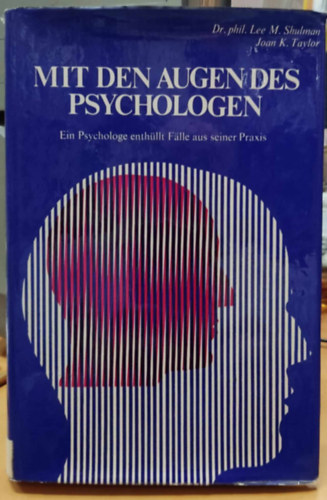 Dr. phil. Lee M. Shulman, Joan K. (Kennedy) Taylor - Mit den Augen des Psychologen. Ein Psychologe enthllt Flle aus seiner Praxis (Ramn F. Keller Verlag)