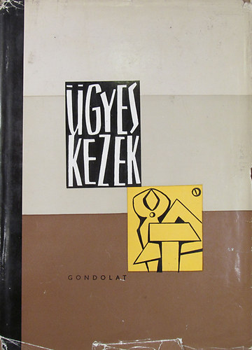V. F. Kulicsenko - K. F. Sirina - I. B. Kovirsina, Gellrt Gyrgy (ford.) - gyes kezek - Ezermester (Az ezermester-szakkr munkjnak trgya s megszervezse; Paprbl s kartonbl kszthet trgyak; Knyvkts; Famunkk; Vessz- s hncsfons; Ragasztszer ksztse ; A szerves veg feldolgoz