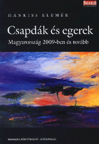 Hankiss Elemr - Csapdk s egerek - Magyarorszg 2009-ben s tovbb