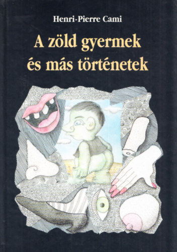 Henri-Pierre Cami; Kasza Pl (ford.) - A zld gyermek s ms trtnetek (A fordt ltal dediklt)
