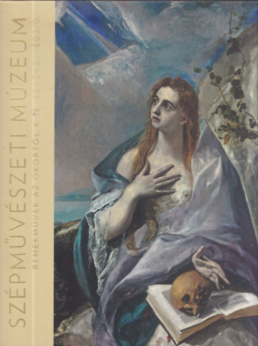 Borus Judit (szerk.), Kocsis Alexandra, Ruttkay Helga (szerk) - Szépművészeti Múzeum - Remekművek az ókortól a 18. század végéig