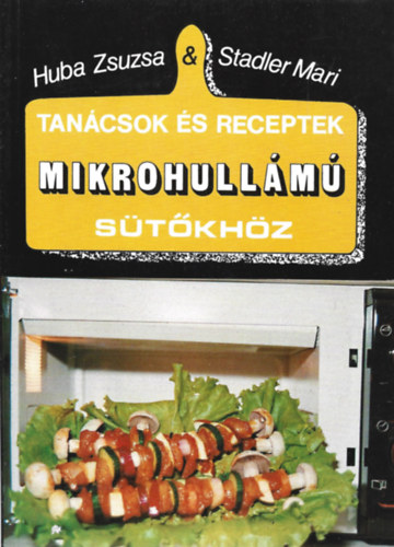 2 db knyv, Huba Zsuzsa - Stadler Mari: Tancsok s receptek mikrohullm stkhz, Virgh Ursula - Patyi rpd: A mikrohullm st titkai