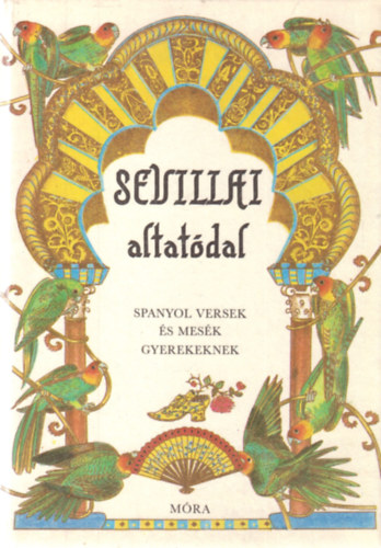 T.D.L.-Dobos É. Vega - Sevillai altatódal (spanyol versek és mesék gyerekeknek)