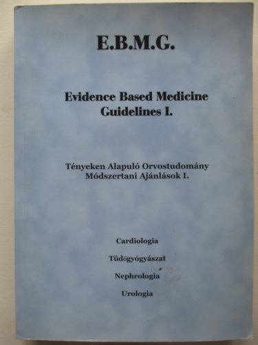 Evidence Based Medicine Guidelines I. - Tényeken Alapuló Orvostudomány, Módszertani ajánlások I.