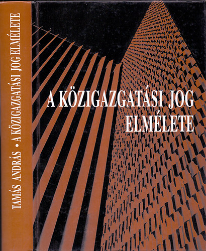 Tams Andrs - A kzigazgatsi jog elmlete (Msodik, tdolgozott kiads)