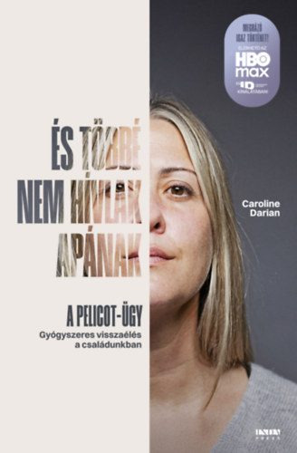 Caroline Darian - És többé nem hívlak apának - A pelicot-ügy