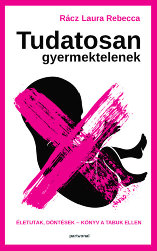 Rcz Laura Rebecca - Tudatosan gyermektelenek
