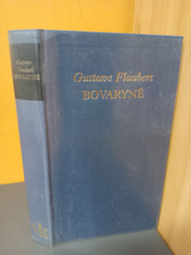 Gustave Flaubert, Domokos János (szerk.), Gyergyai Albert (ford.) - Bovaryné / Madame Bovary (A világirodalom klasszikusai - Új sorozat)