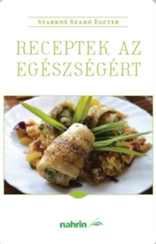Starkn Szab Eszter - Receptek az egszsgrt