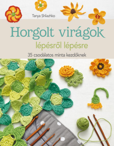 Tanya Shliazhko - Horgolt vir�gok l�p�sr�l l�p�sre