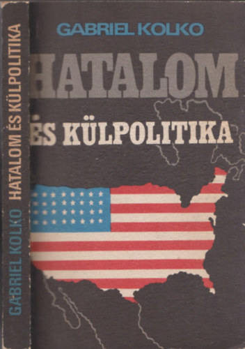 Gabriel Kolko - Hatalom �s k�lpolitika (Az amerikai k�lpolitika gy�kerei)