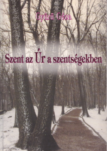 Gyr Gza - Szent az r a szentsgekben