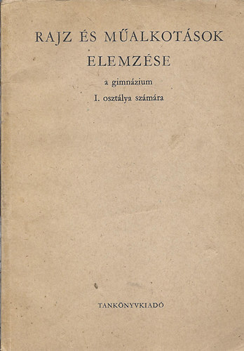 Balogh Jen�- Pa�l �kos - Rajz �s m�alkot�sok elemz�se a gimn�zium I. oszt�lya sz�m�ra