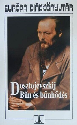 Fjodor Mihajlovics Dosztojevszkij, ????? ???????????, M. Nagy Mikl�s (szerk.), G. Beke Margit �s G�r�g Imre (ford.) - B�n �s b�nh�d�s - Eur�pa Di�kk�nyvt�r (???????????? ? ?????????)- G. Beke Margit �s G�r�g Imre ford�t�sa