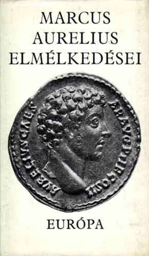Huszti Jzsef (ford.) - Marcus Aurelius Elmlkedsei