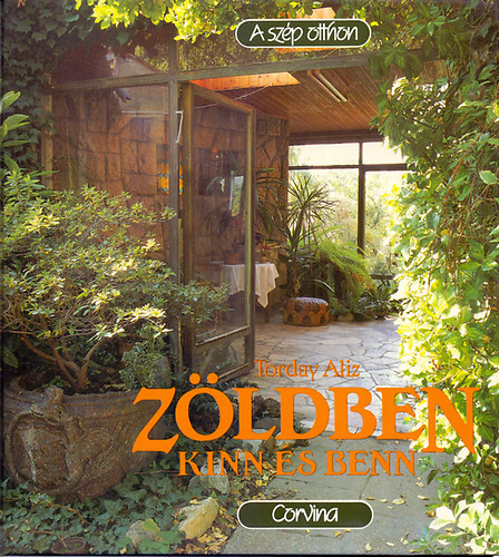 Szerz Torday Aliz Lektor Fekete Gyrgy Fotzta Tasndi Lszl - Zldben kinn s benn