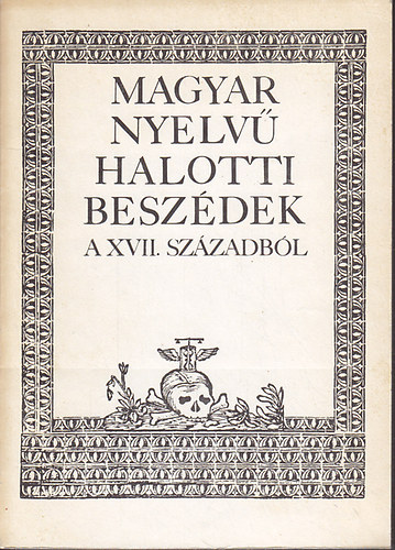 Magyar nyelv� halotti besz�dek a XVII. sz�zadb�l