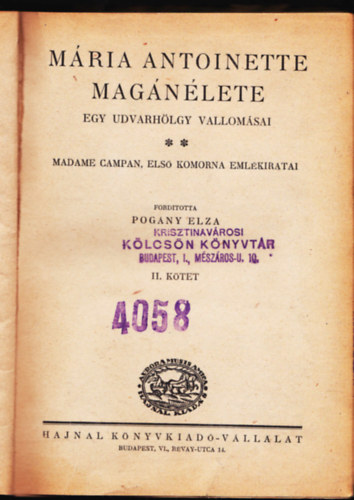 Pogny Elza (ford.) - Mria Antoinette magnlete - Egy udvarhlgy vallomsai. Madame Campan, els komorna emlkiratai.1-2