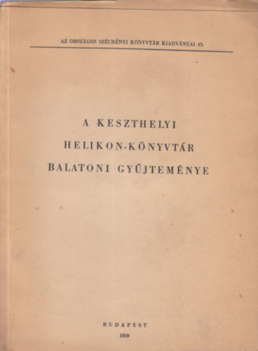 Berl�sz Jen�, Varga B�l�n� - A keszthelyi Helikon-k�nyvt�r balatoni gy�jtem�nye (Az Orsz�gos Sz�chenyi K�nyvt�r kiadv�nyai 43.)