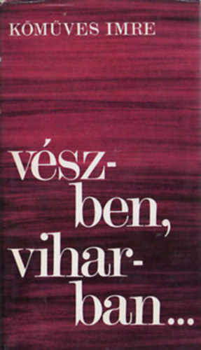 K�m�ves Imre - V�szben, viharban...