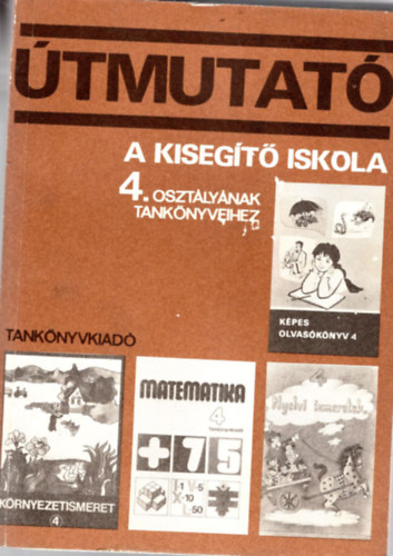 Dr. V�r�s Imr�n� - �tmutat� a kiseg�t� iskola 4. oszt�ly�nak tank�nyv�hez