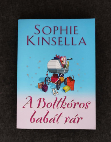Sophie Kinsella, Szkely Regina (szerk.), Bresi Csilla (ford.) - A boltkros babt vr - A boltkros 5. (Shopaholic and Baby) - Mnikus vsrl sorozat; Egyedi termkfot