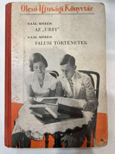 Gaál Mózes - Gaál Mózes: Az "urfi", Falusi történetek (Olcsó Ifjúsági Könyvtár 8.)