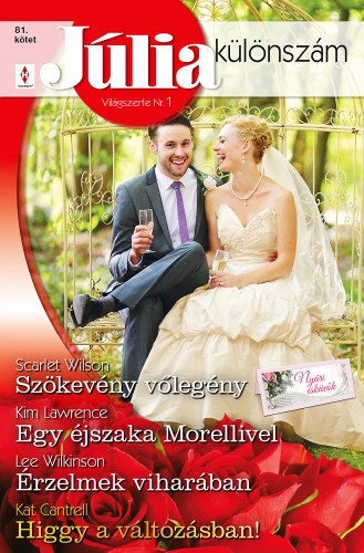 Scarlet Wilson, Kim Lawrence, Lee Wilkinson, Kat Cantrell - Jlia klnszm 81. ktet - Szkevny vlegny (Nyri eskvk 2.), Egy jszaka Morellivel, rzelmek viharban, Higgy a vltozsban!