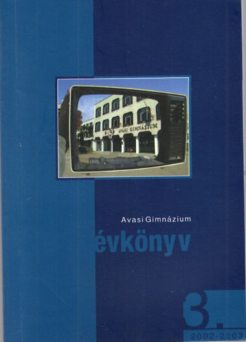 Arday Istv�n, Ardele�n P�ter, Balla T�mea - Avasi Gimn�zium �vk�nyv 3. 2002-2003