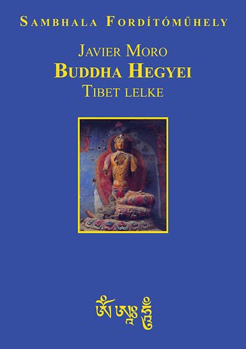 Javier Moro - Buddha Hegyei - Tibet Lelke