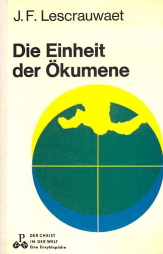J. (Joseph) F. (Frans) Lescrauwaet - Die Einheit der kumene: Perspektiven nach dem Zweiten Vatikanischen Konzil (Paul Pattloch Verlag)