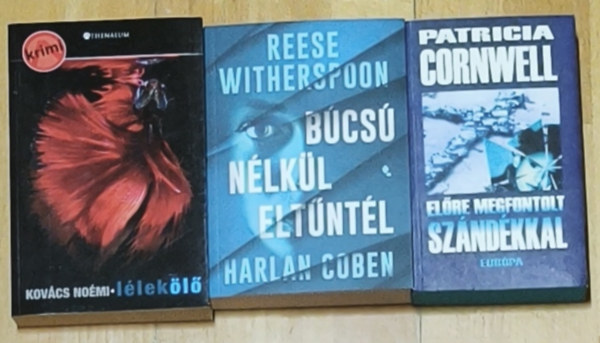 Patrica Cornwell, Reese Witherspoon, Kov�cs No�mi - 3db krimi reg�ny - L�lek�l�, B�cs� n�lk�l elment�l, El�re megfontolt sz�nd�kkal