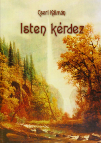 Cseri K�lm�n - Isten k�rdez